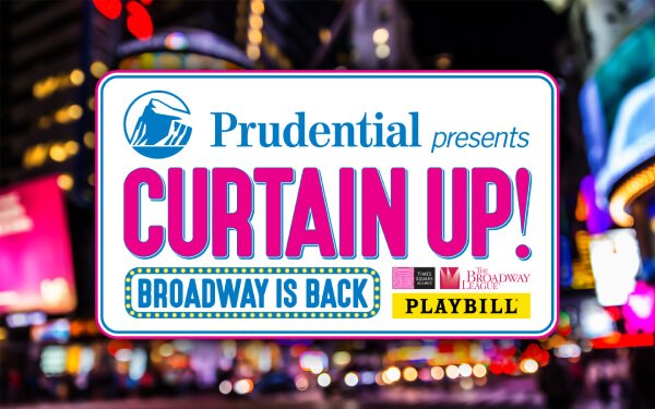 Broadway is Back! Prudential Presents: Curtain Up!